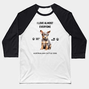 Australian Cattle Dog i love almost everyone Baseball T-Shirt